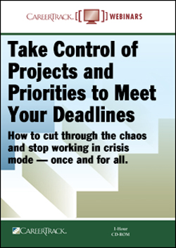 Take Control of Projects and Priorities to Meet Your Deadlines